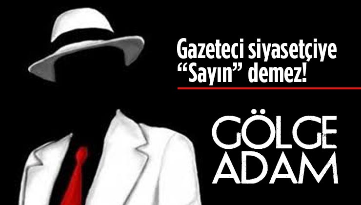 Gazeteci siyasetçiye “Sayın” demez!